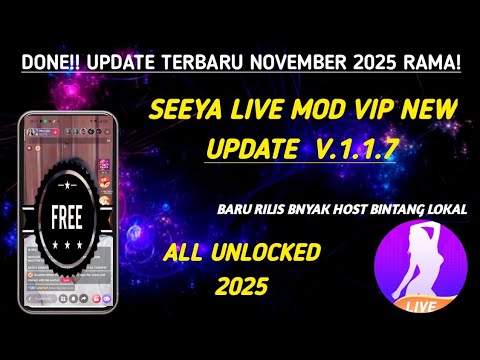 DONE UPDATE TERBARU NOVEMBER 2025 RAMAI SEEYA LIVE MOD VIP NEW UPDATE V 1 1 7 ALL UNLOCKED 