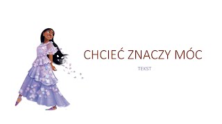 Chcieć znaczy móc - Nasze Magiczne Encanto (2021) tekst