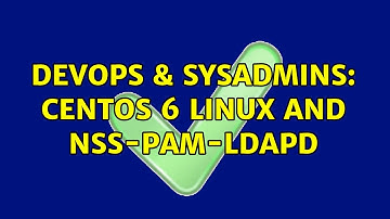 DevOps & SysAdmins: Centos 6 Linux and nss-pam-ldapd (4 Solutions!!)