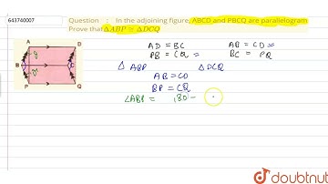 In the adjoining figure, ABCD and PBCQ are parallelogram. Prove that:Delta ABP ~= Delta DCQ | 9 ...