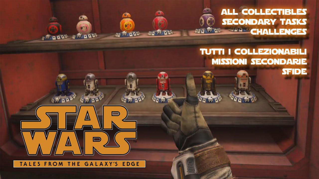 Star Wars Tales from the Galaxy's Edge all droids, collectibles, secondary tasks, challenges