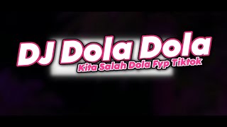 DJ DOLA DOLA KITA SALAH DOLA VIRAL TIKTOK FULLBASS MENGKANE