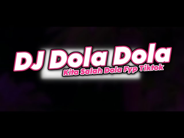 DJ DOLA DOLA KITA SALAH DOLA VIRAL TIKTOK FULLBASS MENGKANE class=