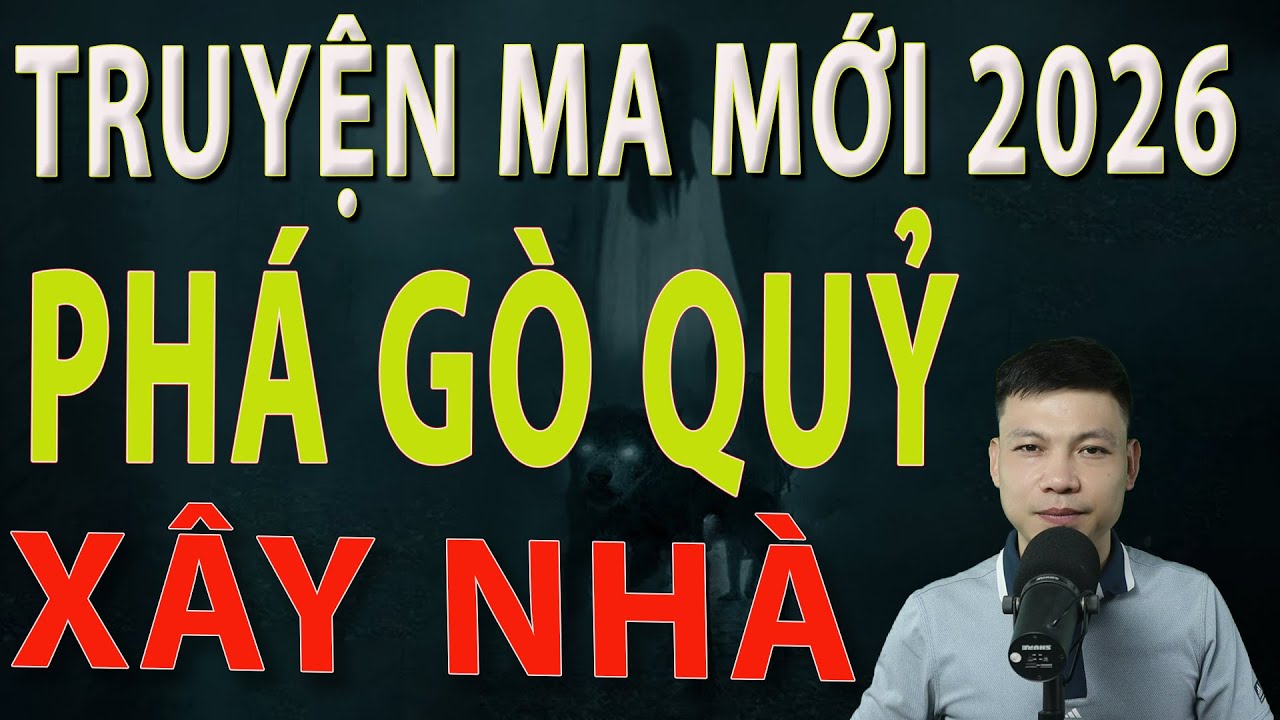 Truyện Ma Mới 2026 - PHÁ GÒ QUỶ XÂY NHÀ - Truyện ma làng quê MC Đình Soạn 