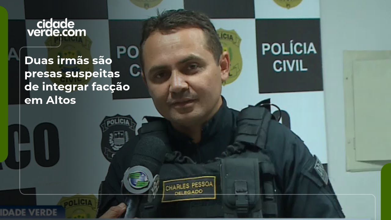 Duas irmãs são presas suspeitas de integrar facção em Altos