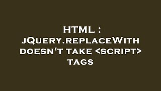 HTML : jQuery.replaceWith doesn't take  script  tags