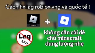 Fix Lag Roblox VNG &amp; Quốc Tế | Cách giảm lag roblox vng &amp; quốc tế, cách giảm lag blox fruit..vv..