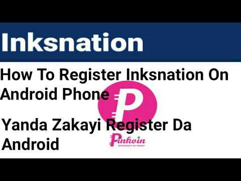 How To Register Inksnation On Android. Yanda Zaka Register Inksnation Da Android. ( Hausa Version )