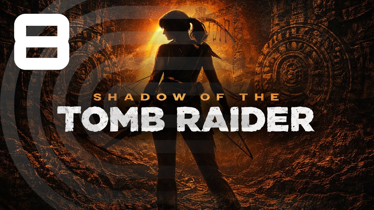 Shadow of the Tomb Raider [#8] | Апокалипсис по вине Лары | Русская озвучка (Полное прохождение)