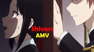 Kaguya-Sama:  Love Is War「AMV」Shivers