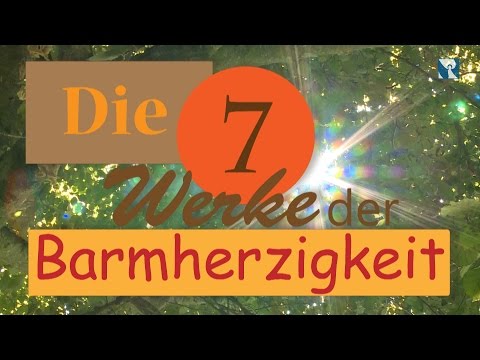 Video: Was sind die sieben körperlichen und geistigen Werke der Barmherzigkeit?