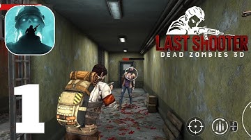 Last Shooter Dead Zombies 3d Gameplay Walkthrough Part 1 (Android, ios)