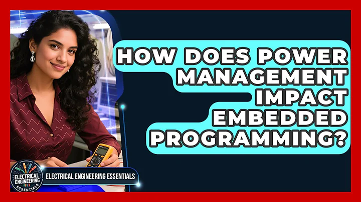 How Does Power Management Impact Embedded Programming? | Electrical Engineering Essentials News
