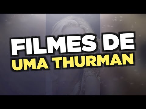 Vídeo: Uma Thurman: Alguns Filmes Famosos Com A Atriz