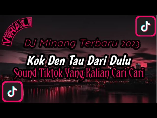 DJ Minang - Kok Den Tau Dari Dulu 🎧 Sound Viral Tiktok Terbaru 2023 class=