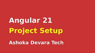 Angular 21 Project Setup | Angular 21.2.2 Installation & Setup Step by Step | Ashoka Devara Tech