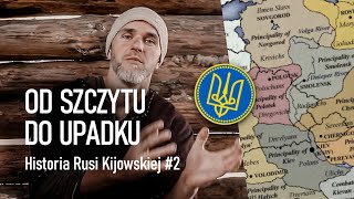 Historia Rusi Kijowskiej odc 2 - "Od szczytu do upadku" czyli XI - XIII wiek i najazd Mongołów