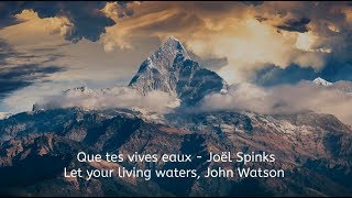 Video thumbnail of "Que tes vives eaux - Joël Spinks"