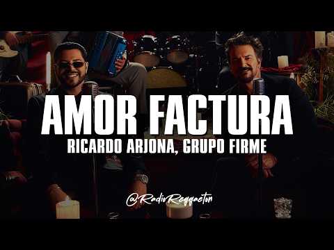 Ricardo Arjona, Grupo Firme - Amor Factura (LETRA)