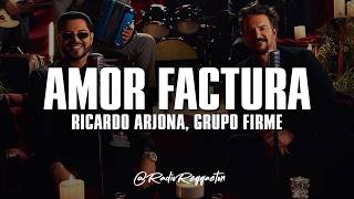Ricardo Arjona, Grupo Firme - Amor Factura (LETRA)