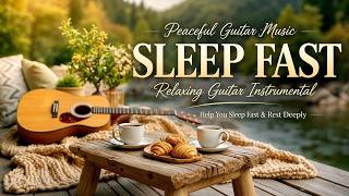 Peaceful Guitar Music - Relaxing Guitar Instrumental To Help You Sleep Fast And Rest Deeply