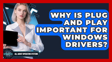 Why Is Plug And Play Important For Windows Drivers? - All About Operating Systems