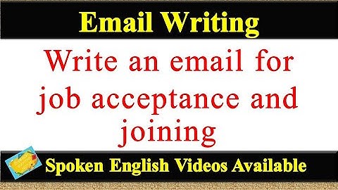 Write an email for job acceptance and joining | email writing for job acceptance and joining