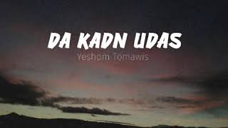 Video thumbnail of "Da kadn Udas - Yeshom Tomawis"