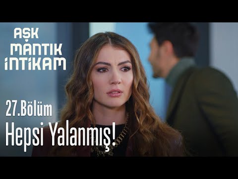 Hepsi yalanmış! – Aşk Mantık İntikam 27. Bölüm