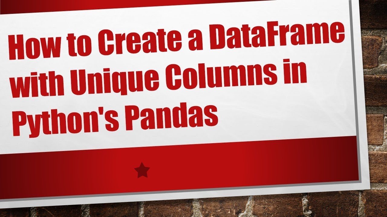 How to Create a DataFrame with Unique Columns in Python's Pandas - YouTube
