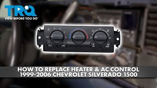 How to Replace Heater & AC Control 1999-2006 Chevrolet Silverado 1500