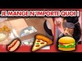 C'est mon choix : Je mange n'importe quoi, et alors !