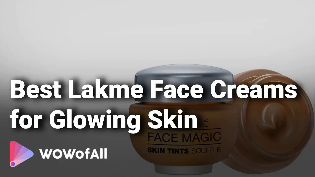 Best Lakme Face Creams for Glowing Skin in India Complete List with