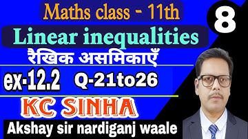 8-Maths class 11th | Kc Sinha | Linear inequalities | ex-12.2 | Q-21to26 | Maths by Akshay sir |