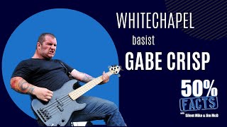 Whitechapel bassist Gabe Crisp | 50% Facts