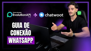 COMO CONECTAR WHATSAPP DA EVOLUTION NO CHATWOOT PARA TER UMA SOLUÇÃO OMNICHANNEL NOS AGENTES DE IA