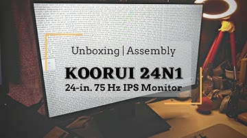 Koorui 24N1 - a budget 24-in. 75Hz IPS Panel FHD Monitor | unboxing + assembly + language setup