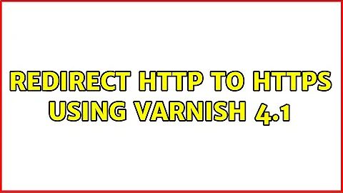 Redirect HTTP to HTTPS using Varnish 4.1