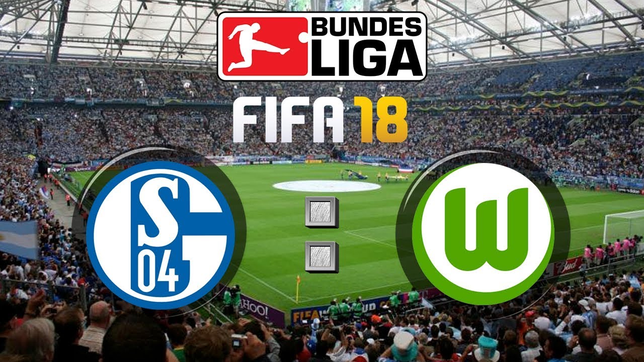 FIFA 18 Bundesliga FC Schalke 04 : VfL Wolfsburg ...