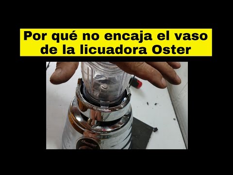 Vaso de licuadora Oster no encaja