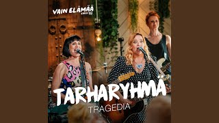 Miniatura del video "Tarharyhmä - Tragedia (Vain elämää kausi 10)"