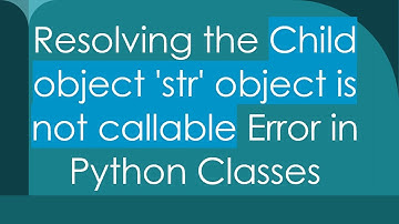 Resolving the Child object 