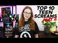 TOP 10 TEEN SCREAMS PART 2