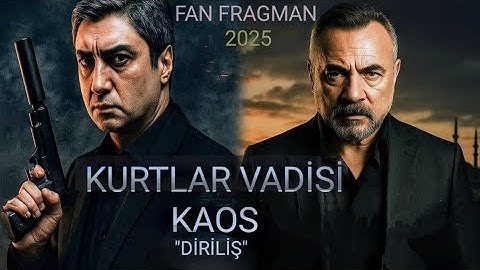 KURTLAR VADİSİ: KAOS – DİRİLİŞ (2025) Fan Yapımı | Sinematik Fragman