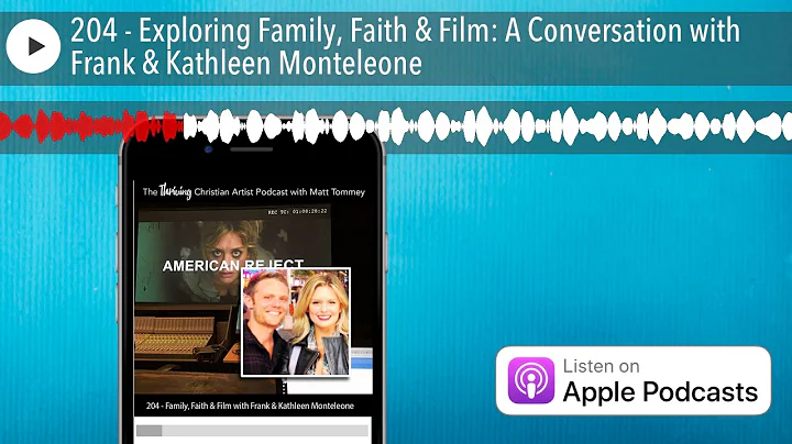 204 - Exploring Family, Faith & Film: A Conversati...