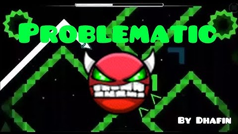 Geometry dash | Problematic(Very Easy Demon) by Dhafin
