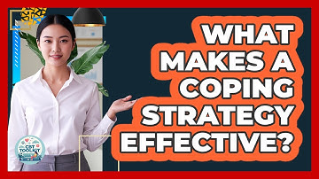 What Makes A Coping Strategy Effective?