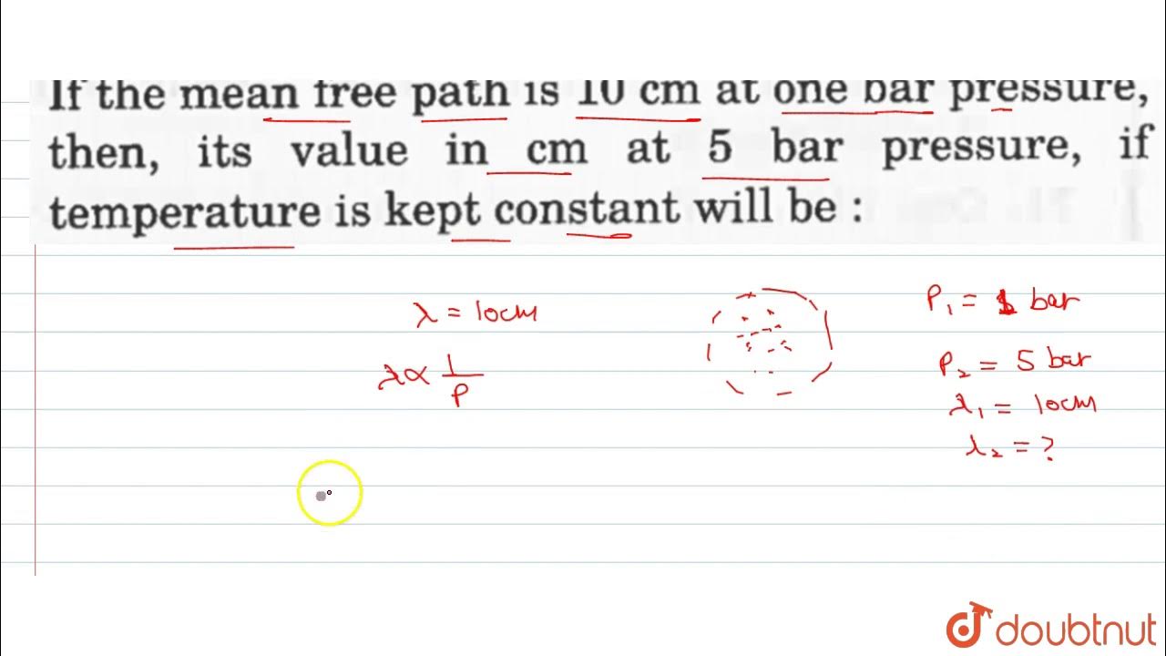 If the mean free path is 10 cm at one bar pressure, then, its value in