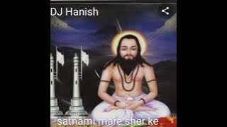 DJ Hanish# satnami mare sher ke dahad cg remix panthi dj song