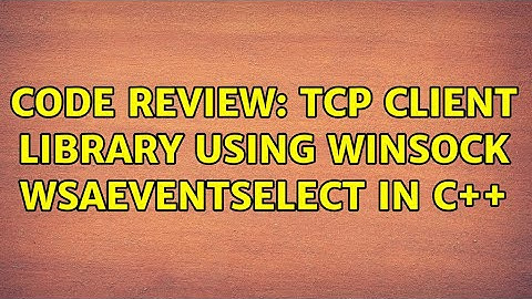 Code Review: TCP client library using Winsock WSAEventSelect in C++